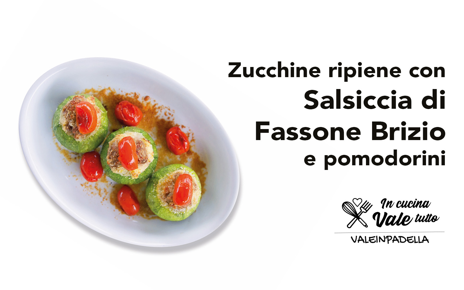 Anteprima Zucchine ripiene con Salsiccia di Fassone Brizio e pomodorini  1600x1000